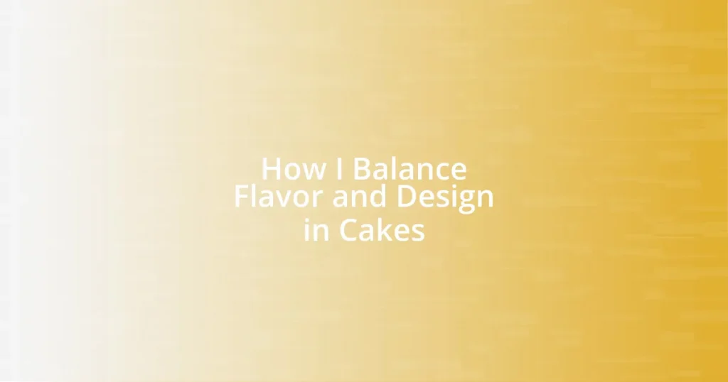 How I Balance Flavor and Design in Cakes