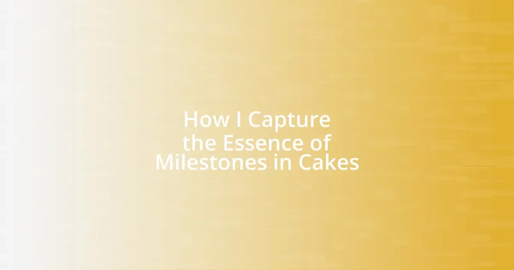 How I Capture the Essence of Milestones in Cakes