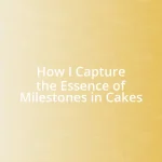 How I Capture the Essence of Milestones in Cakes