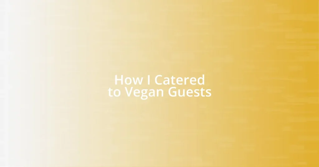 How I Catered to Vegan Guests