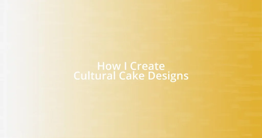 How I Create Cultural Cake Designs