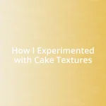 How I Experimented with Cake Textures