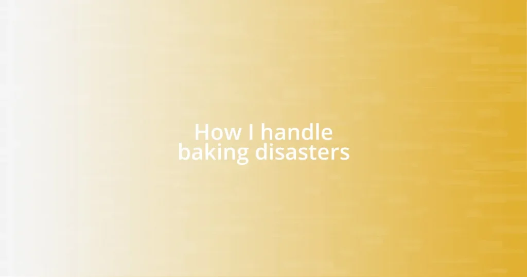 How I handle baking disasters