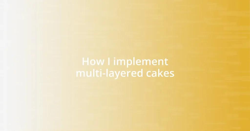 How I implement multi-layered cakes