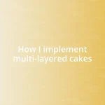 How I implement multi-layered cakes