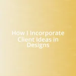 How I Incorporate Client Ideas in Designs