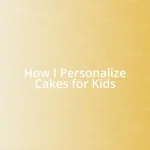 How I Personalize Cakes for Kids