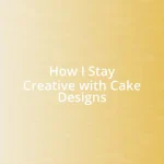 How I Stay Creative with Cake Designs