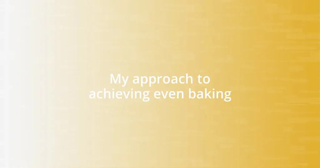 My approach to achieving even baking