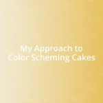 My Approach to Color Scheming Cakes