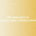 My Approach to Custom Cake Collaborations