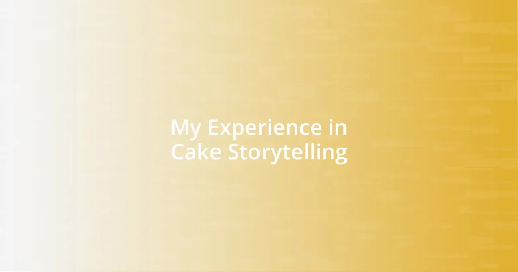 My Experience in Cake Storytelling