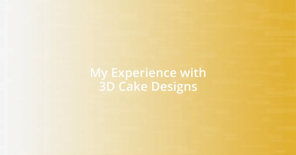 My Experience with 3D Cake Designs