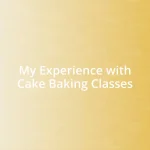 My Experience with Cake Baking Classes