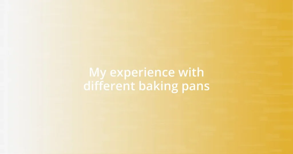 My experience with different baking pans