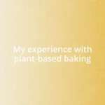 My experience with plant-based baking