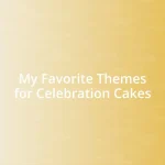 My Favorite Themes for Celebration Cakes