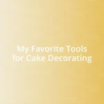 My Favorite Tools for Cake Decorating