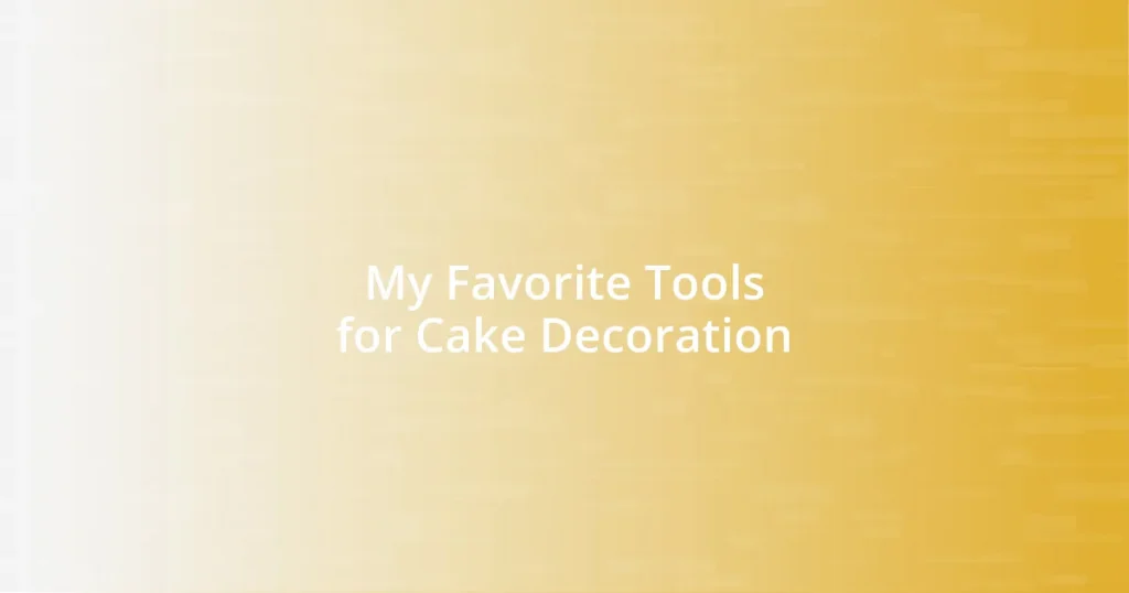 My Favorite Tools for Cake Decoration