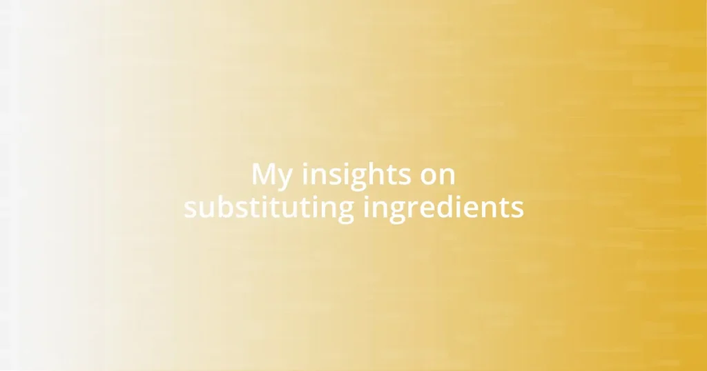 My insights on substituting ingredients