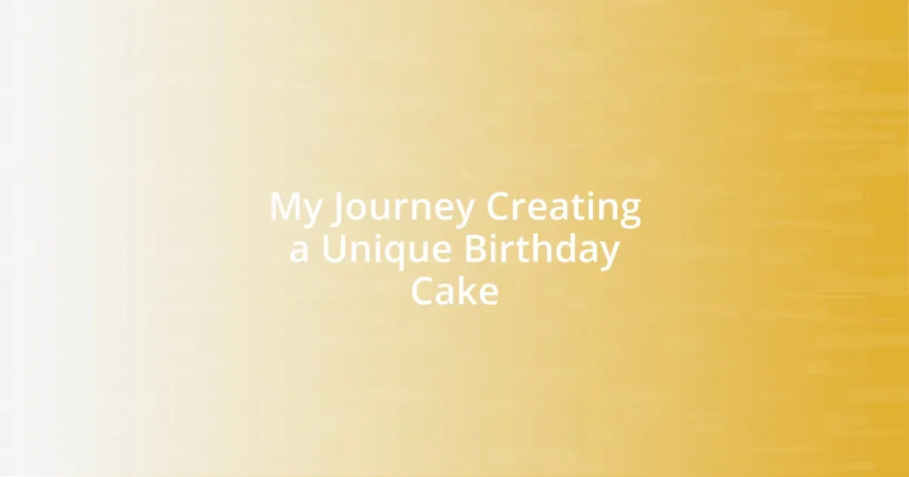 My Journey Creating a Unique Birthday Cake