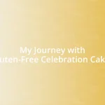 My Journey with Gluten-Free Celebration Cakes