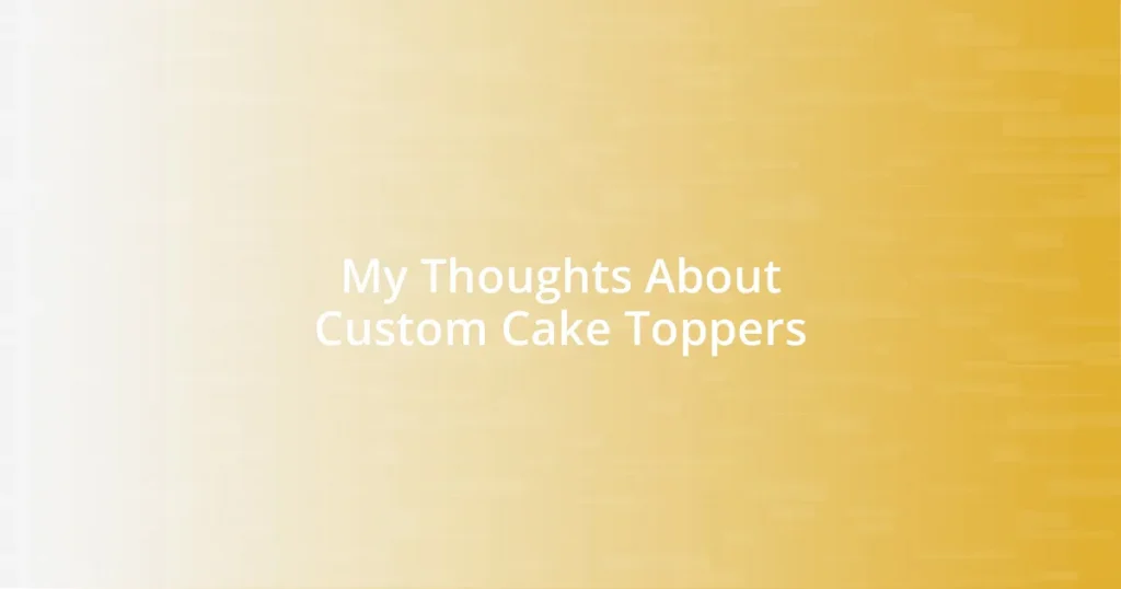 My Thoughts About Custom Cake Toppers