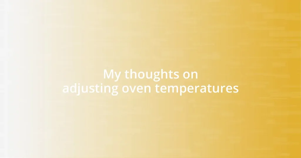 My thoughts on adjusting oven temperatures