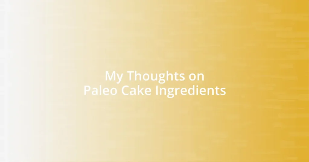 My Thoughts on Paleo Cake Ingredients