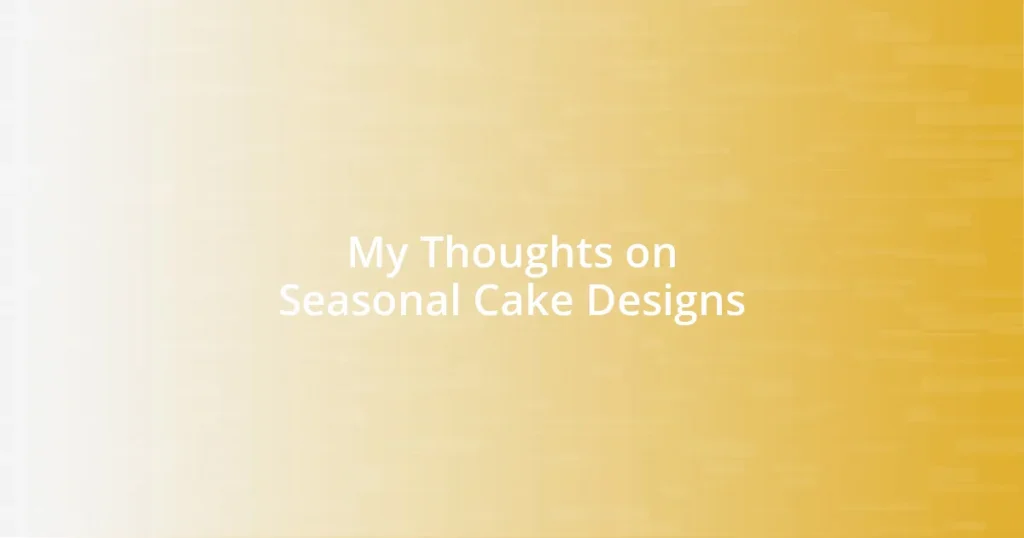 My Thoughts on Seasonal Cake Designs