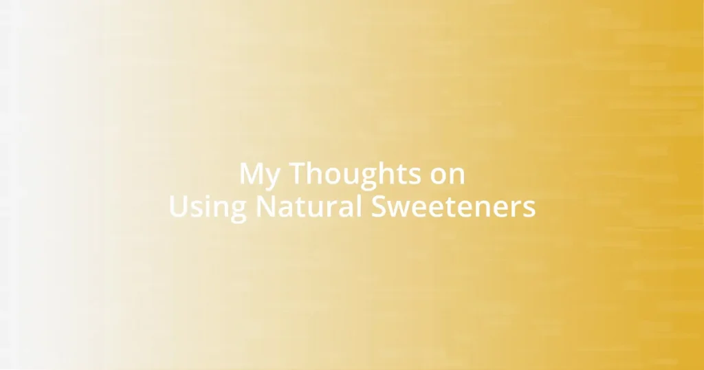 My Thoughts on Using Natural Sweeteners