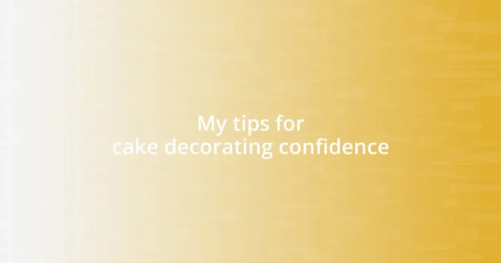 My tips for cake decorating confidence