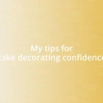 My tips for cake decorating confidence