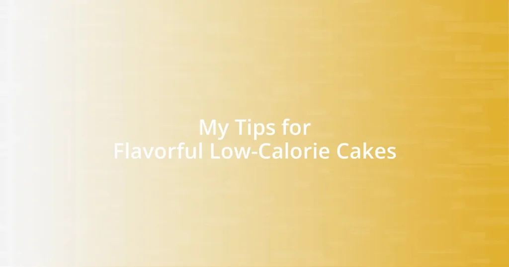 My Tips for Flavorful Low-Calorie Cakes