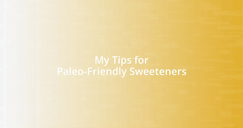 My Tips for Paleo-Friendly Sweeteners