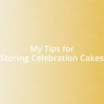 My Tips for Storing Celebration Cakes