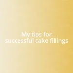 My tips for successful cake fillings