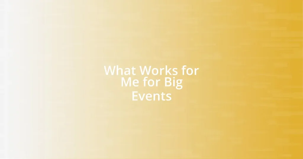 What Works for Me for Big Events