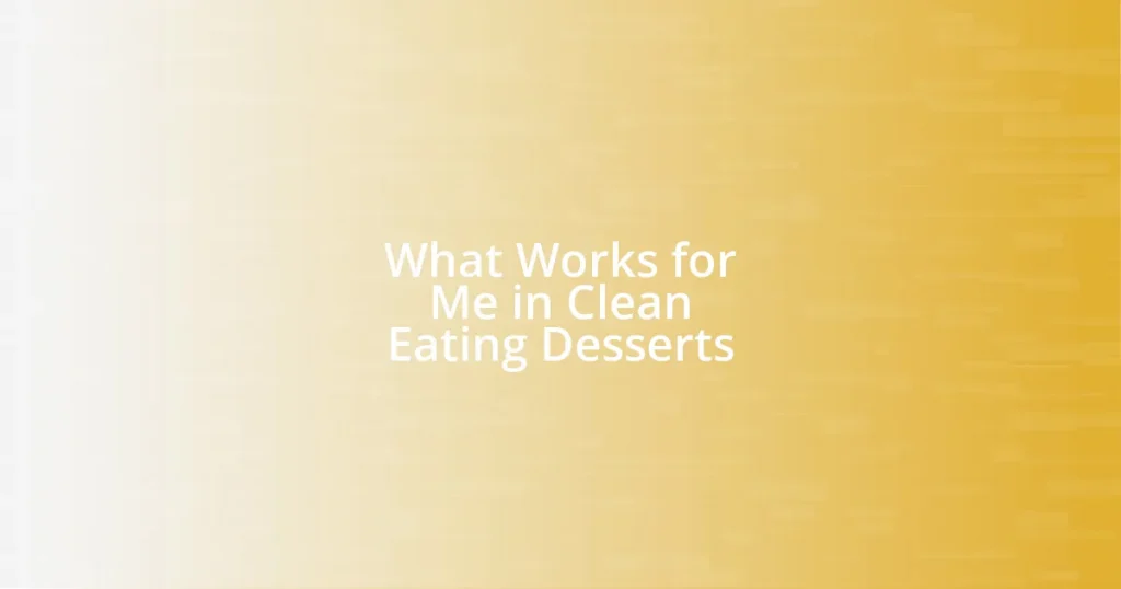 What Works for Me in Clean Eating Desserts