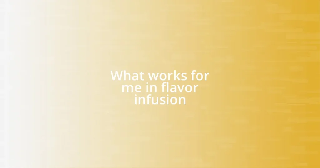 What works for me in flavor infusion