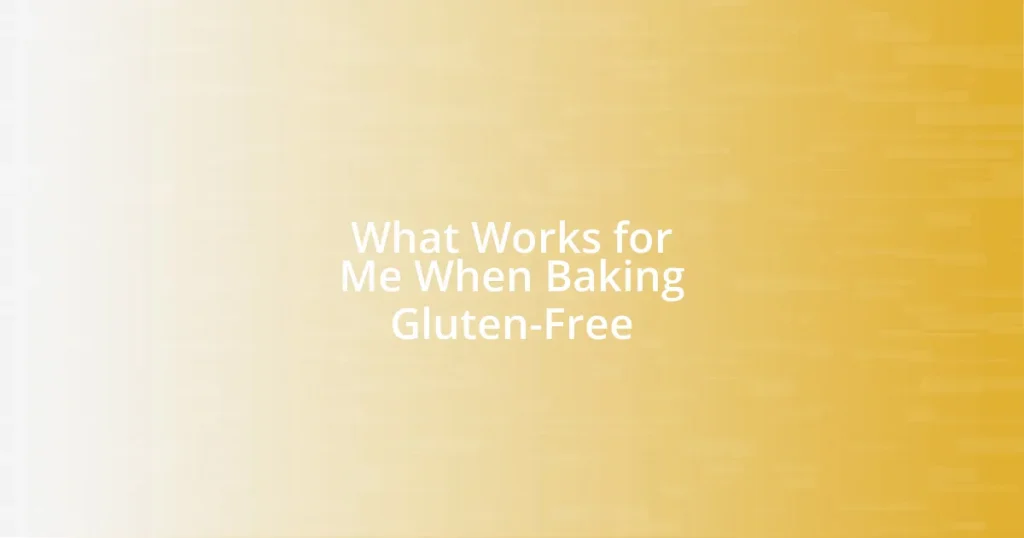 What Works for Me When Baking Gluten-Free