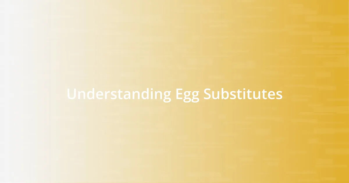 Understanding Egg Substitutes