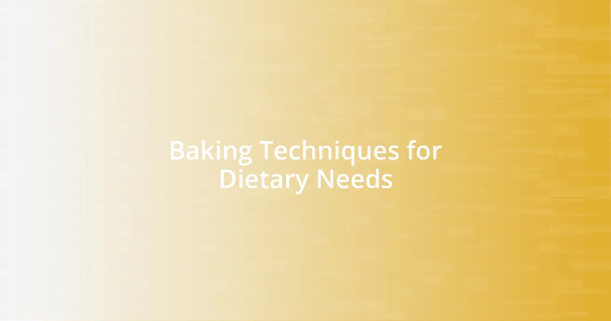 Baking Techniques for Dietary Needs