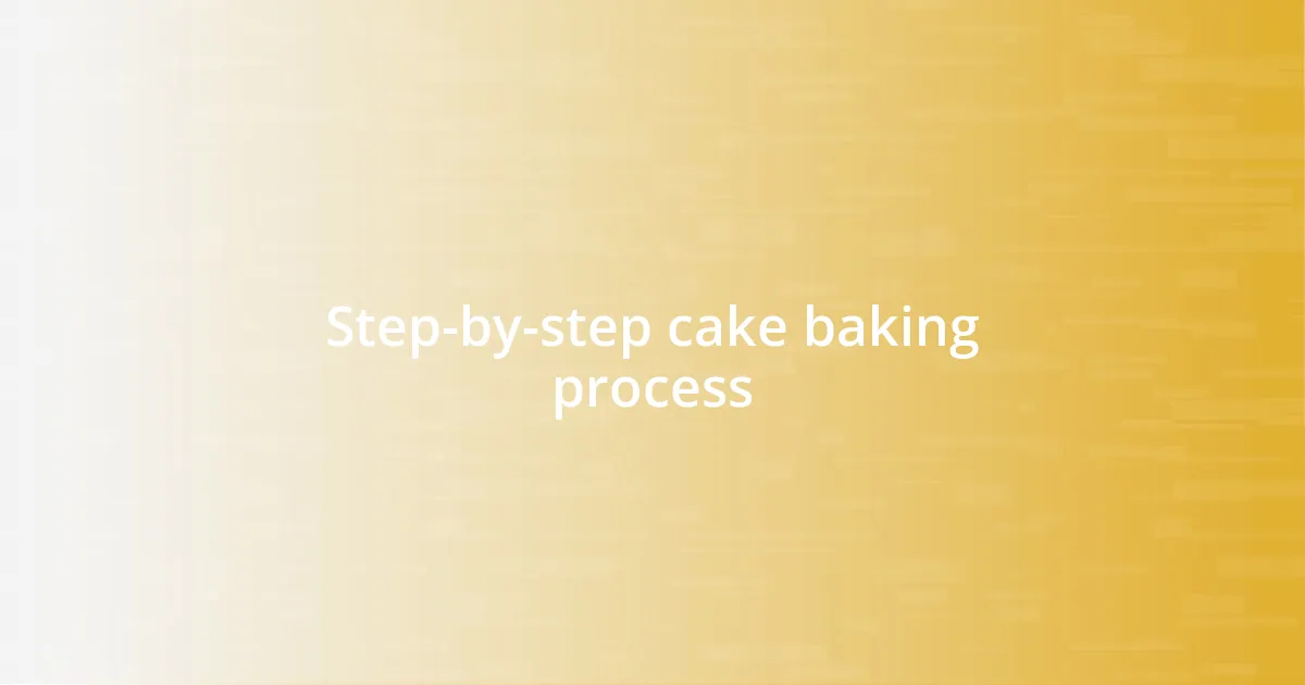 Step-by-step cake baking process