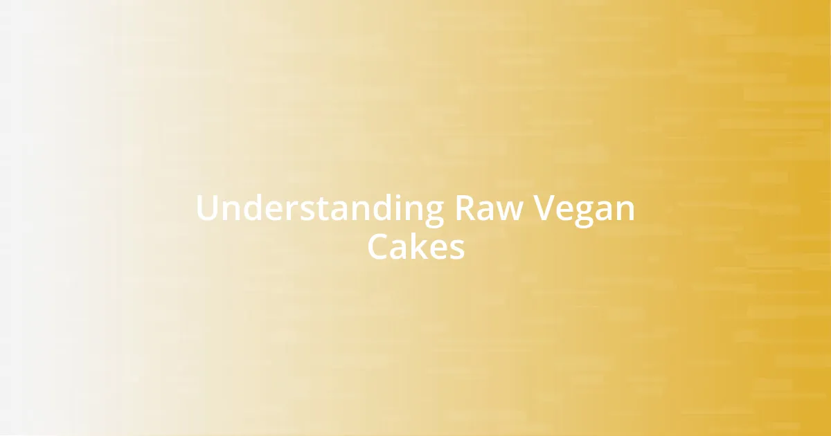 Understanding Raw Vegan Cakes