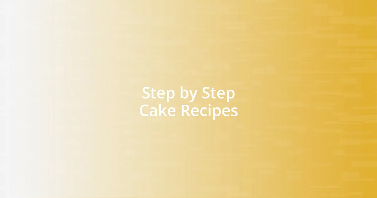 Step by Step Cake Recipes