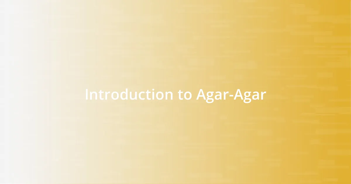 Introduction to Agar-Agar