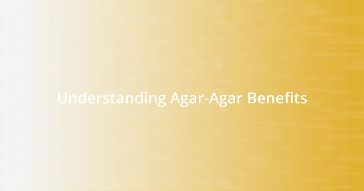 Understanding Agar-Agar Benefits