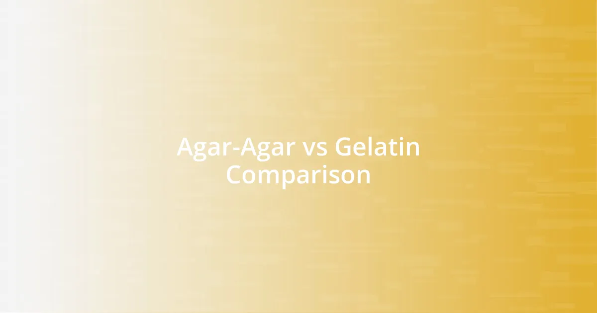 Agar-Agar vs Gelatin Comparison