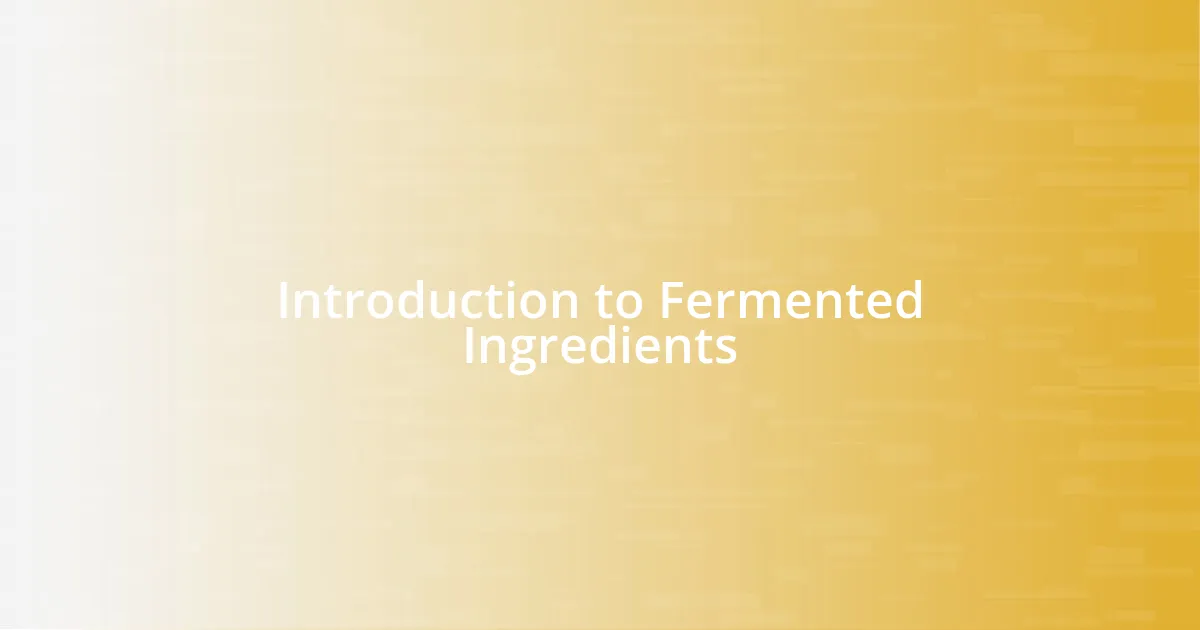 Introduction to Fermented Ingredients